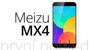 Meizu MX4 – první pohled
