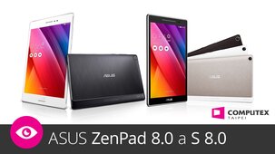 ASUS ZenPad 8.0 a S 8.0 – první dojmy z Computex 2015