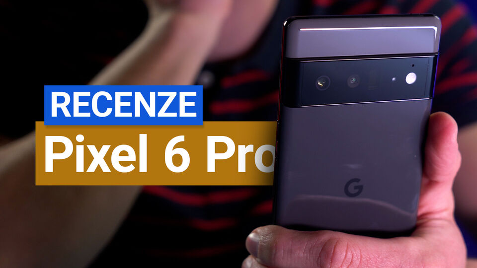 Google Pixel 6 Pro – videorecenze