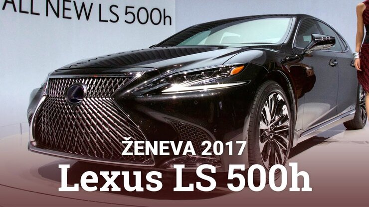 Lexus LS 500h – Autosalon Ženeva 2017