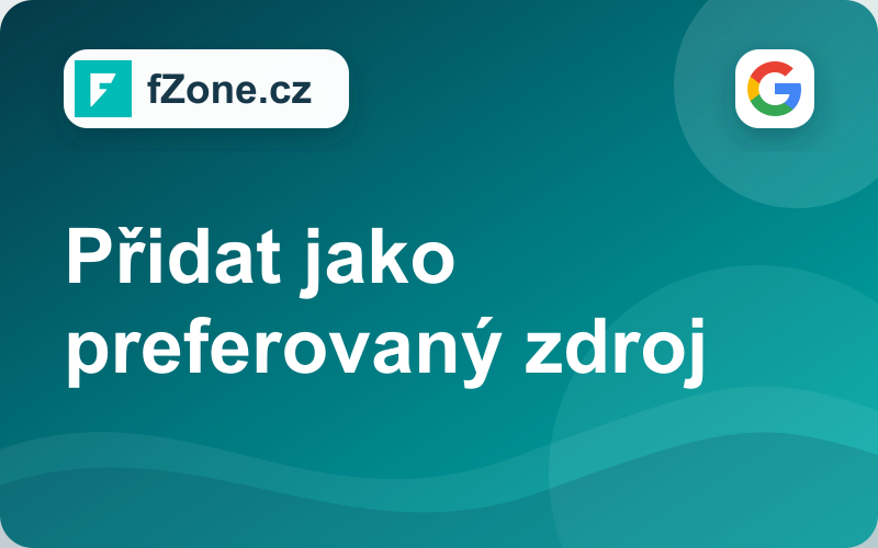 Přidejte si fZone.cz mezi preferované zdroje na Googlu